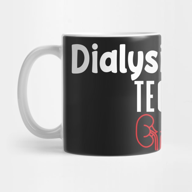 Dialysis Tech, Nephrology Tech Tee, Saying Quotes Tee by shopcherroukia